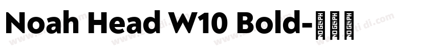 Noah Head W10 Bold字体转换 Noah Head W10 Bold字体转换